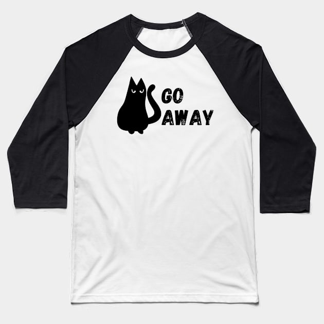 Go Away Cat Baseball T-Shirt by CuteAndFun